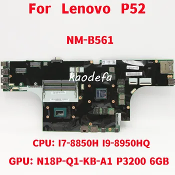 Материнская плата NM-B561 для ноутбука Lenovo P52 Процессор: I7-8850H I9-8950HQ Графический процессор: N18P-Q1-KB-A1 P3200 6 ГБ 100% протестировано, полностью работает